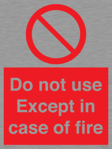 Do not use except in case of fire